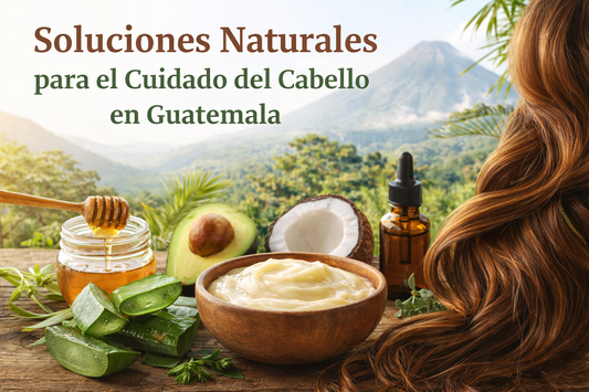 Soluciones Naturales para el Cuidado del Cabello en Guatemala